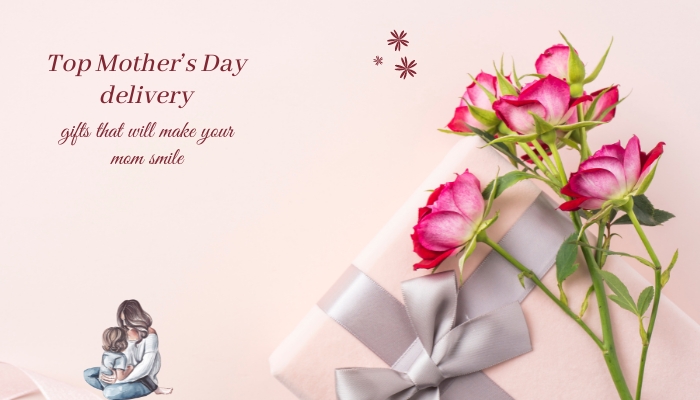 Top Mother's Day delivery gifts that will make your mom smile