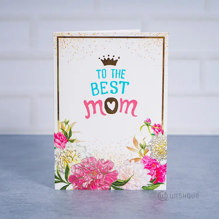 To The Best Mom Floral Greeting Card